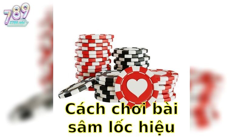 Cách Chơi Bài Sâm Lốc Hiệu Quả – Thắng Dễ Dàng Hơn Bao Giờ Hết 2025