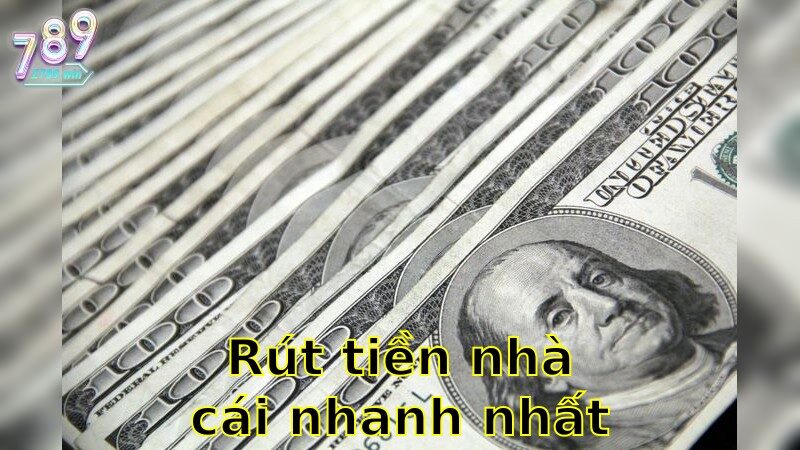 Rút Tiền Nhà Cái Nhanh Nhất - Nhận Tiền Thưởng Trong Tích Tắc 2025